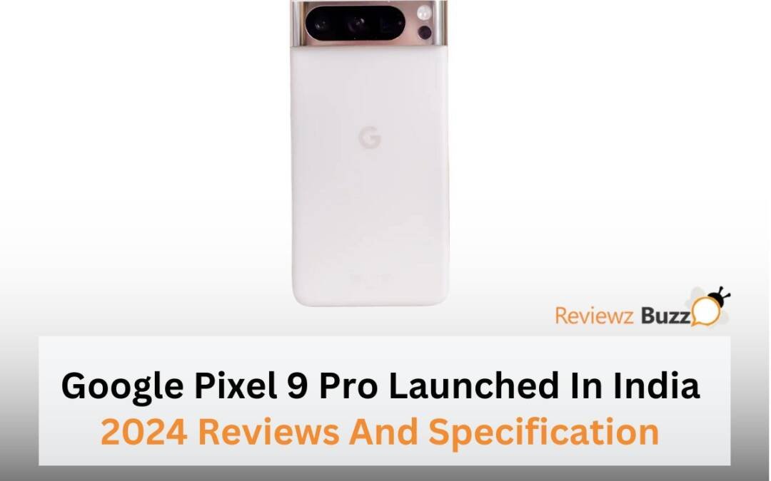 Google Pixel 9 Pro Launched in India 2024"