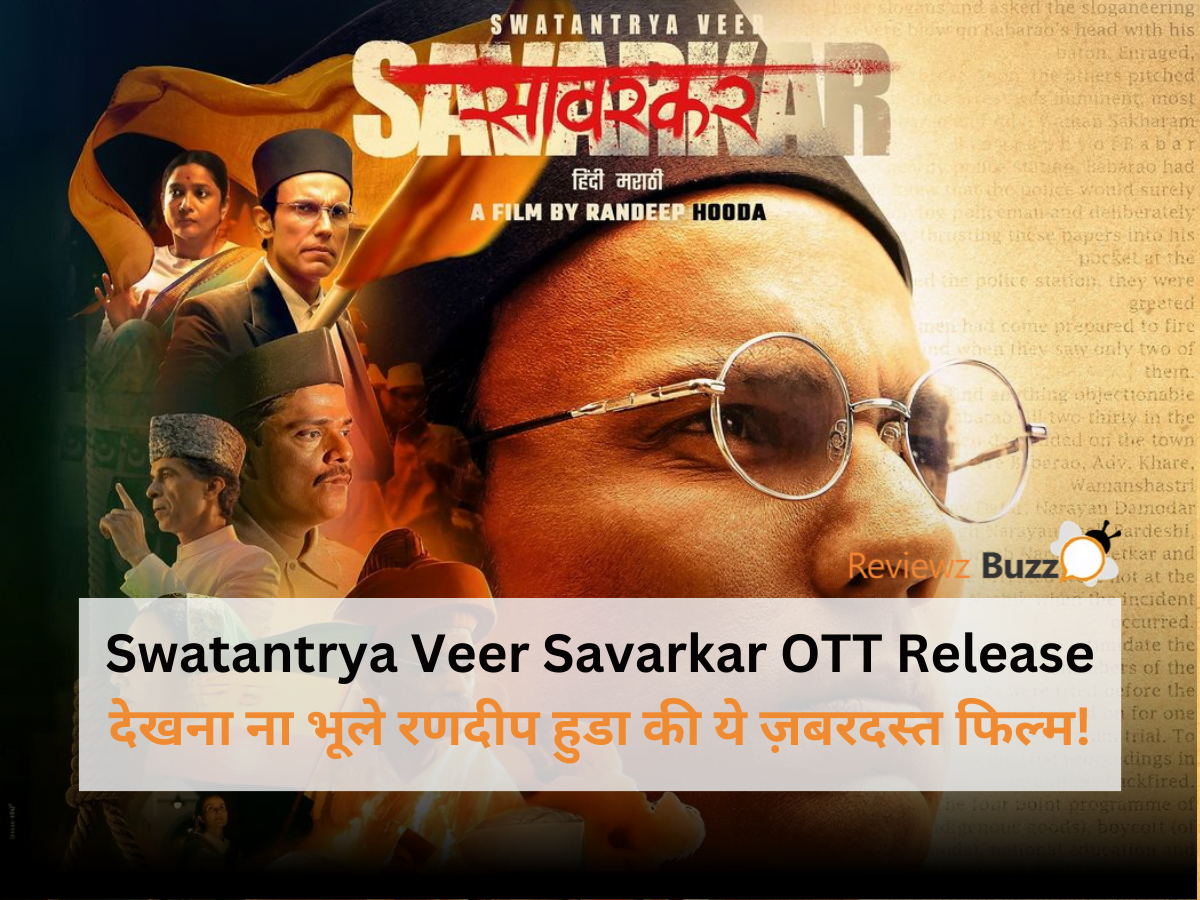 Swatantrya Veer Savarkar OTT release, top must-watch film 2024, new historical drama, Bollywood blockbuster, trending Indian cinema