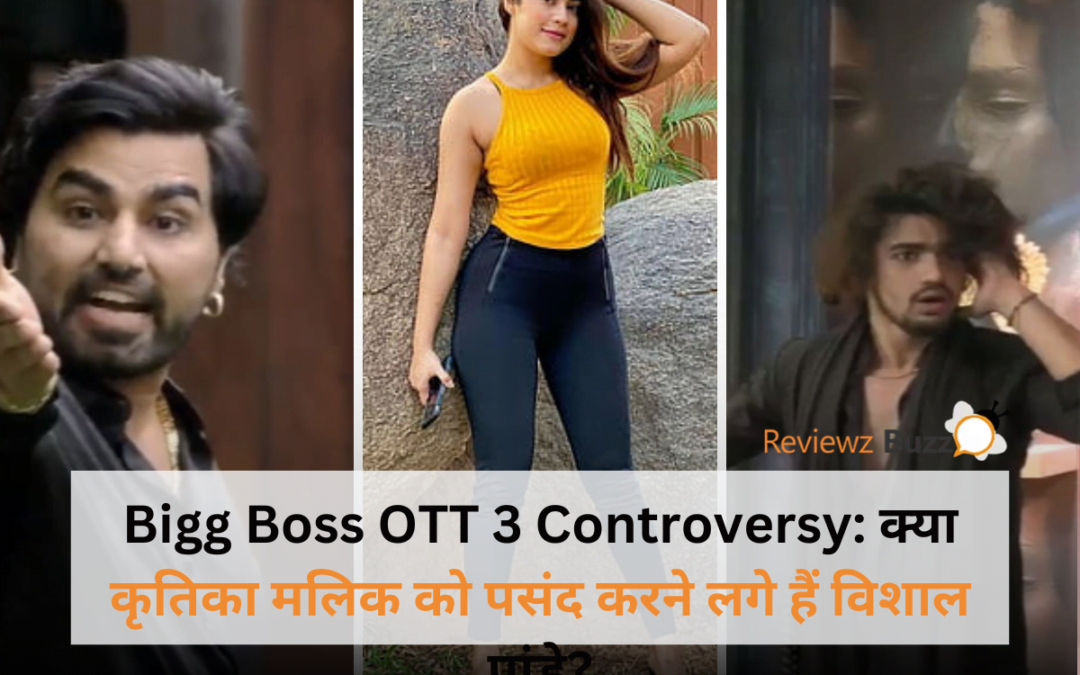 bigg boss ott 3 controversy vishal pandey kritika malik