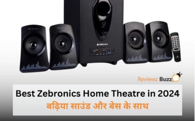 Best Zebronics Home Theatre in 2024: बढ़िया साउंड और बेस के साथ