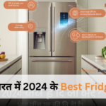 best refrigerators in India 2024, top fridge models, energy-efficient refrigerators, buying guide for fridges, stylish kitchen appliances